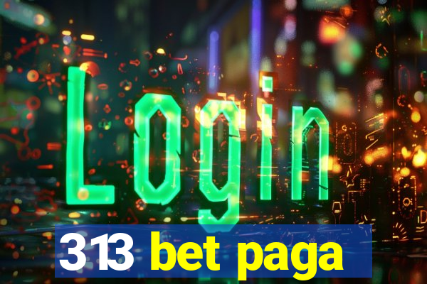 313 bet paga